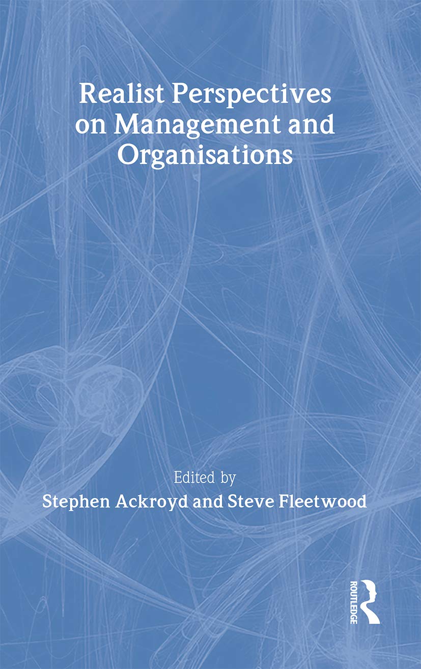 Realist Perspectives on Management and Organisations (Critical Realism: Interventions) General education