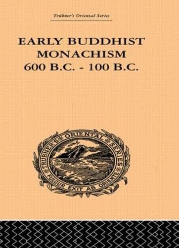 Early Buddhist Monachism 600 B.c.-100 B.c. (Trubner's Oriental Series) Social Sciences