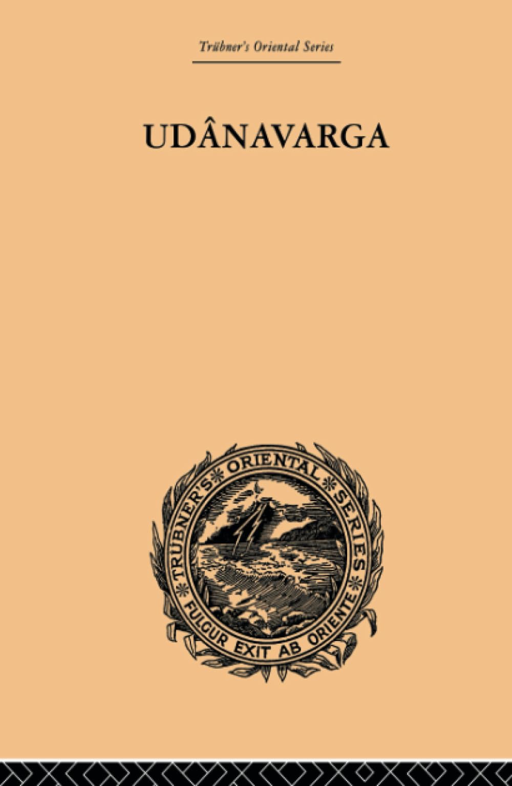 Udanavarga: A Collection of Verses from the Buddhist Canon (Trubner's Oriental Series) Social Sciences
