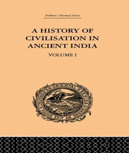 A History Of Civilisation In Ancient India: Based on Sanscrit Literature: Volume I (Trubner's Oriental Series, 1, Band 1) Social Sciences