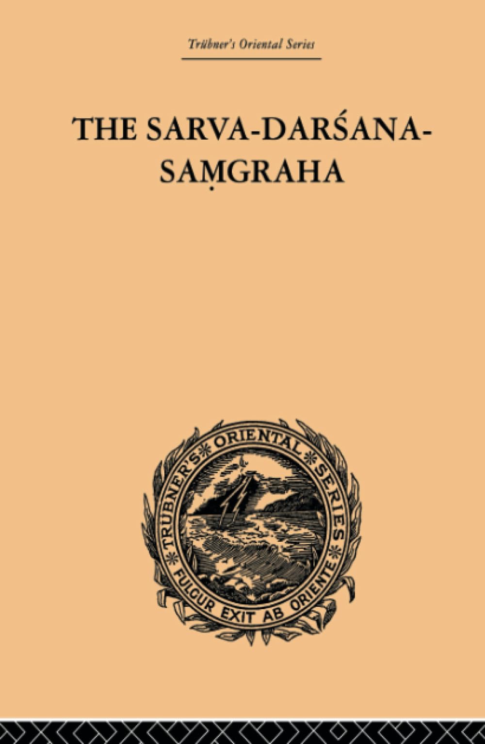 The Sarva-Darsana-Pamgraha: Or Review of the Different Systems of Hindu Philosophy (Trubner's Oriental Series) Philosophy