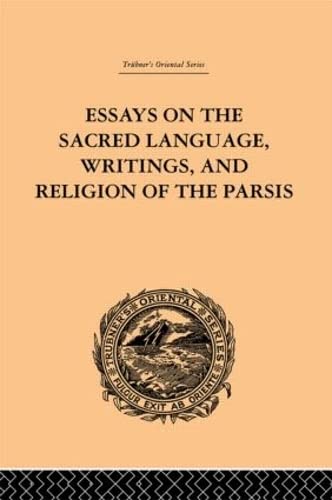 Essays On The Sacred Language, Writings And Religion Of The Parsis (Trubner's Oriental Series) General education