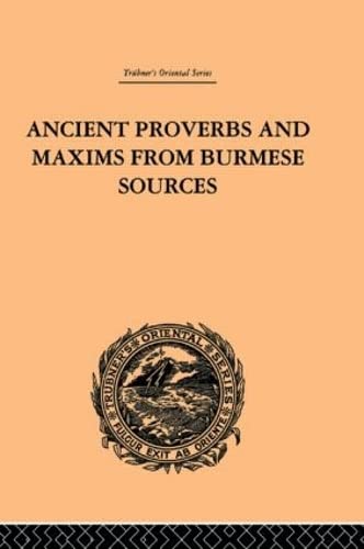 Ancient Proverbs And Maxims From Burmese Sources: Or The Niti Literature of Burma (Trubner's Oriental Series) Social Sciences