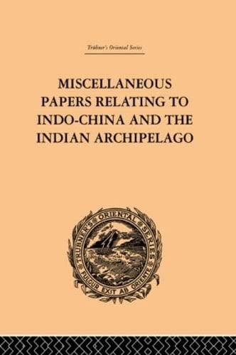Miscellaneous Papers Relating to Indo-China and the Indian Archipelago Social Sciences