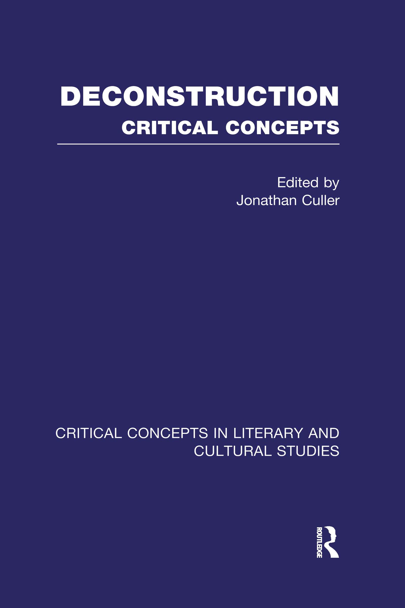 Deconstruction: Critical Concepts in Literary and Cultural Studies Philosophy