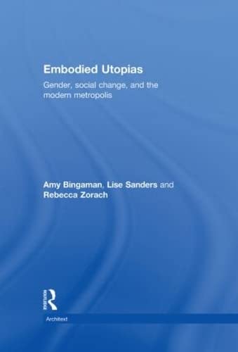 Embodied Utopias: Gender, Social Change and the Modern Metropolis (Architext Series) Books