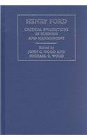 Henry Ford: Critical Evaluations in Business and Management Science
