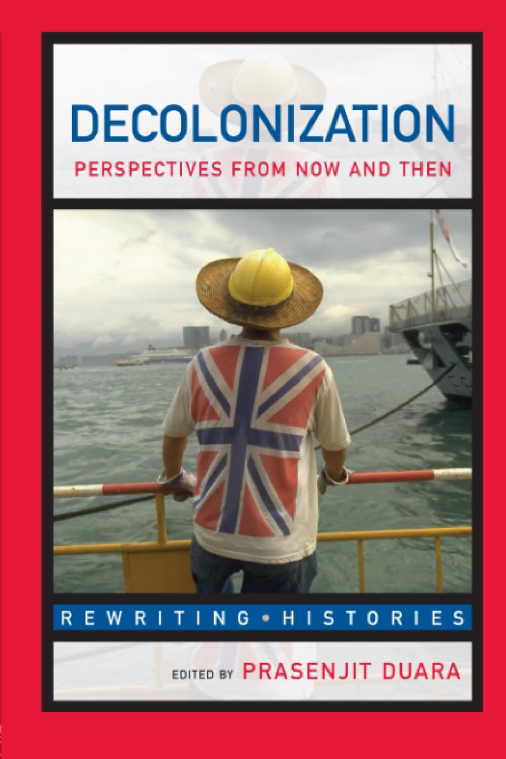 Decolonization: Perspectives from Now and Then (Rewriting Histories) Social Sciences