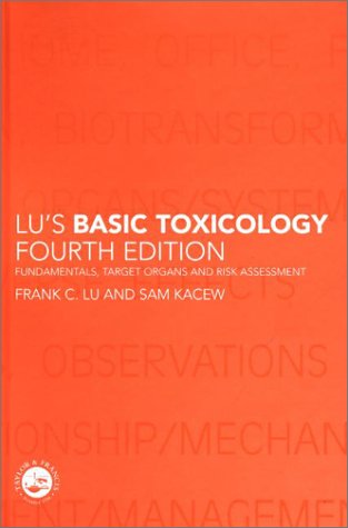 Lu's Basic Toxicology: Fundamentals, Target Organs and Risk Assessment: Fundamentals, Target Organs and Risk Assessment, Fourth Edition Medicine