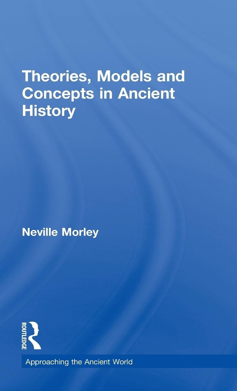 Theories, Models and Concepts in Ancient History Politics & History