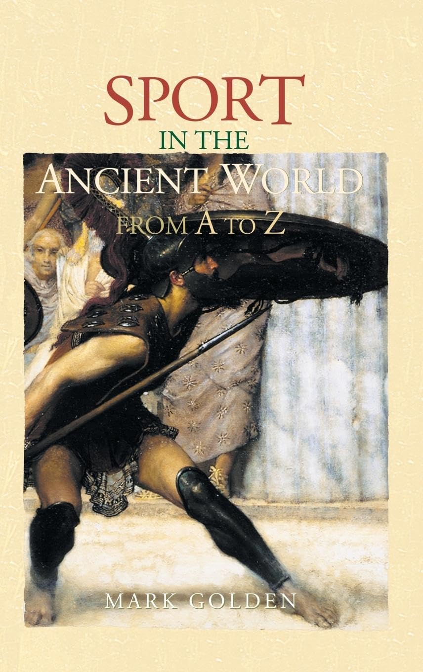 Sport in the Ancient World from A to Z Politics & History