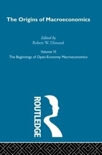 Origins of Macroeconomics: Volume Six (Routledge Library of Twentieth Centuryeconomics) Business, Finance & Career