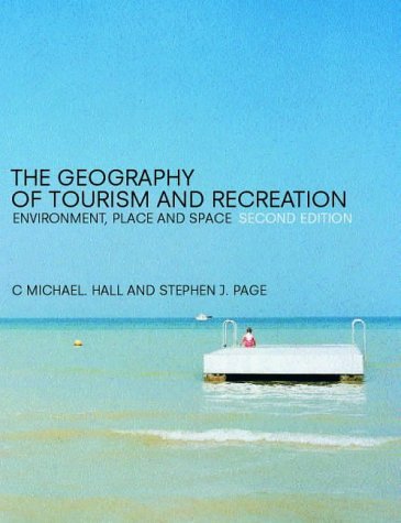 The Geography of Tourism and Recreation: Environment, Place and Space Social Sciences
