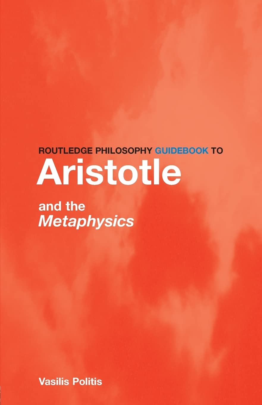 Routledge Philosophy GuideBook to Aristotle and the Metaphysics (Routledge Philosophy Guidebooks) Philosophy