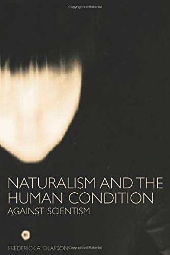 Naturalism and the Human Condition: Against Scientism Philosophy