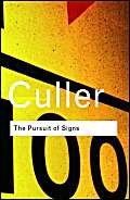 The Pursuit of Signs: Semiotics, Literature, Deconstruction (Routledge Classics) Social Sciences