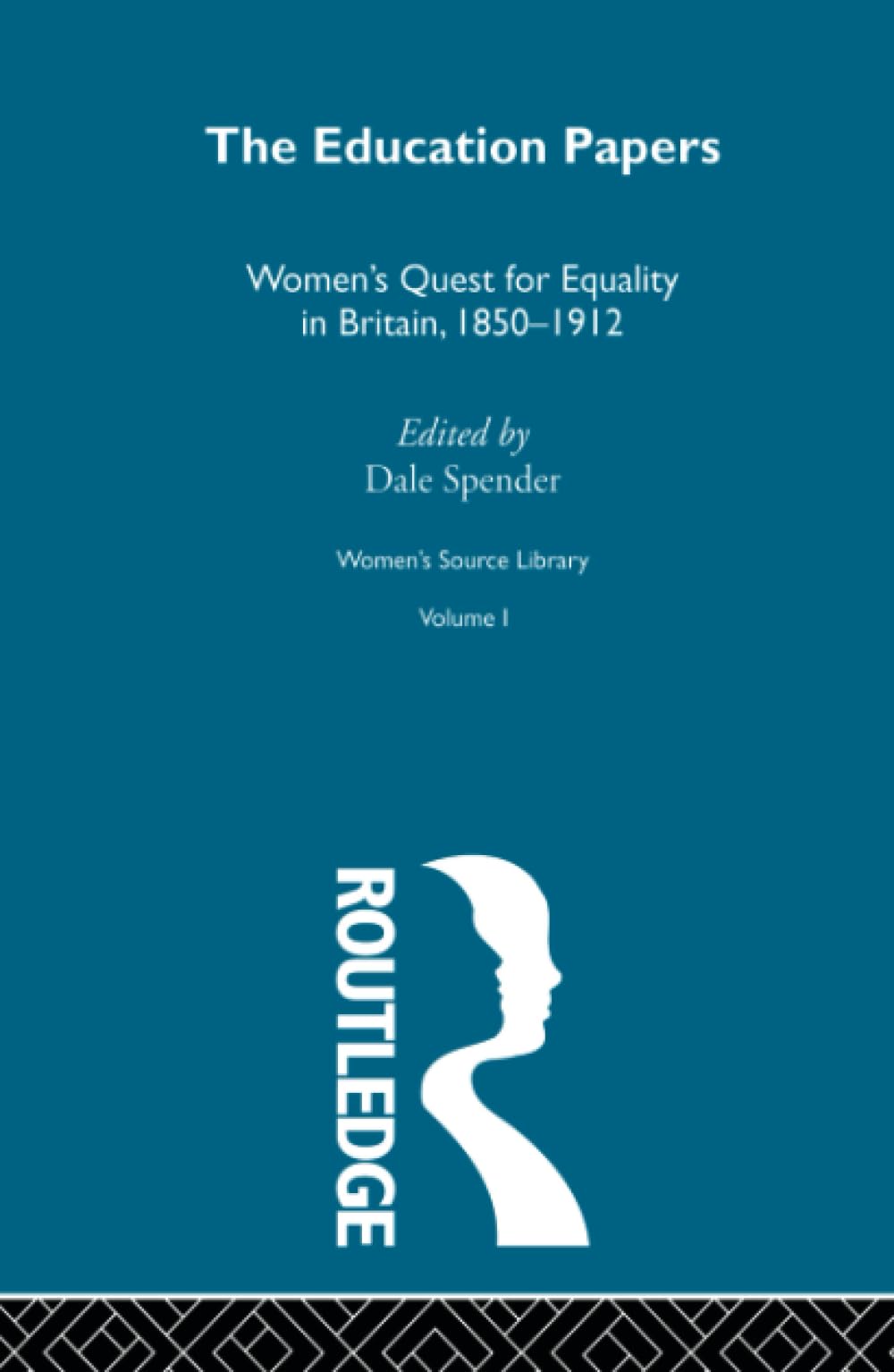 The Education Papers: Women's Quest for Equality in Britain, 1850-1912 (Women's Source Library, V. 1) Books