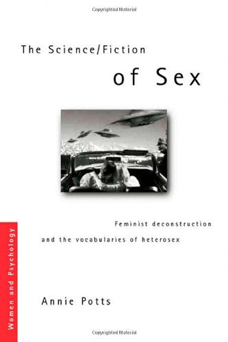 The Science/Fiction of Sex: Feminist Deconstruction and the Vocabularies of Heterosex (Women and Psychology) Social Sciences