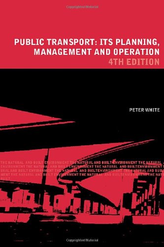 Public Transport: Its Planning, Management, and Operation (Natural and Built Environment Series) Business, Finance & Career