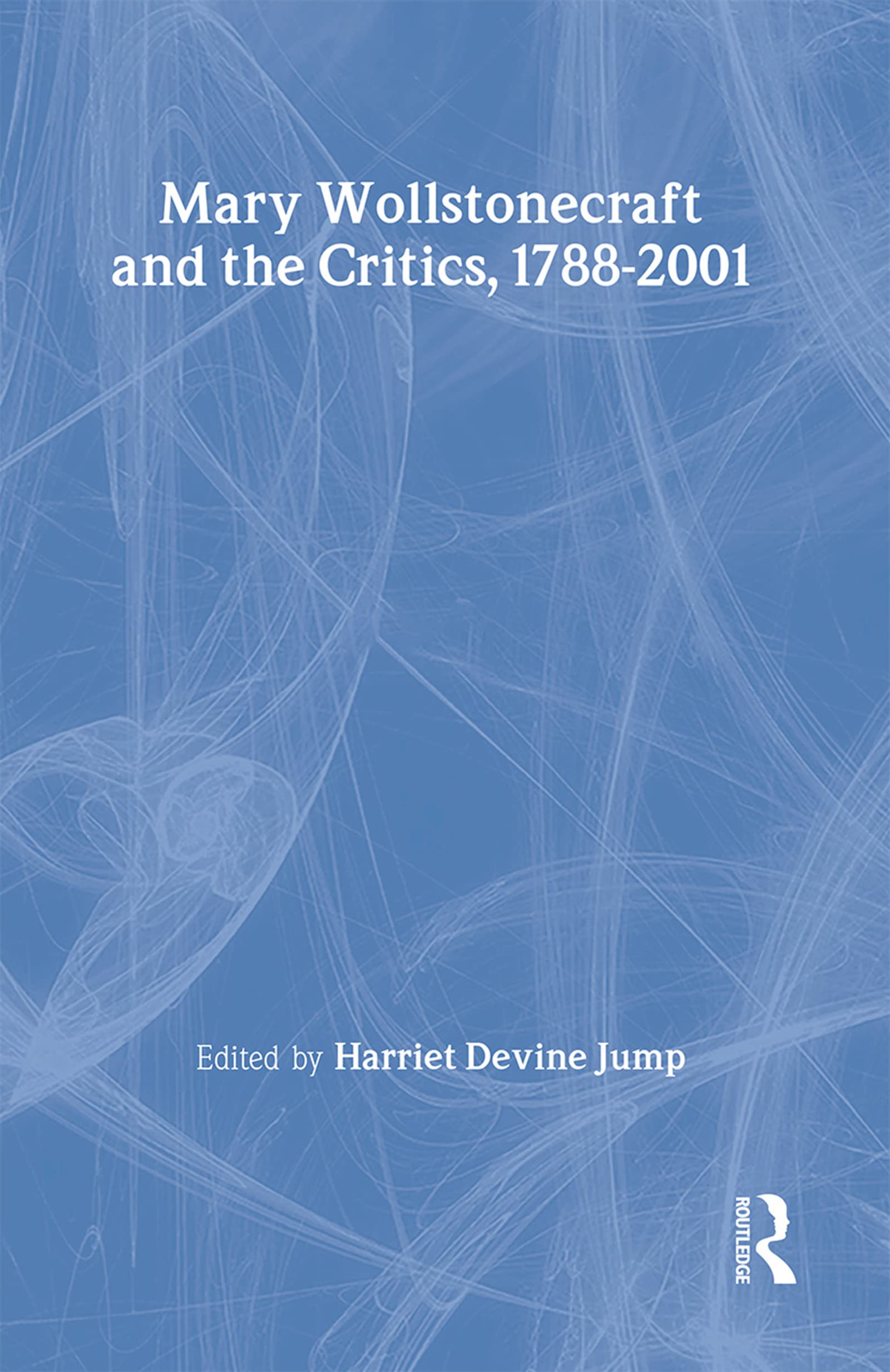 Mary Wollstonecraft and the Critics, 1788-2001 Social Sciences
