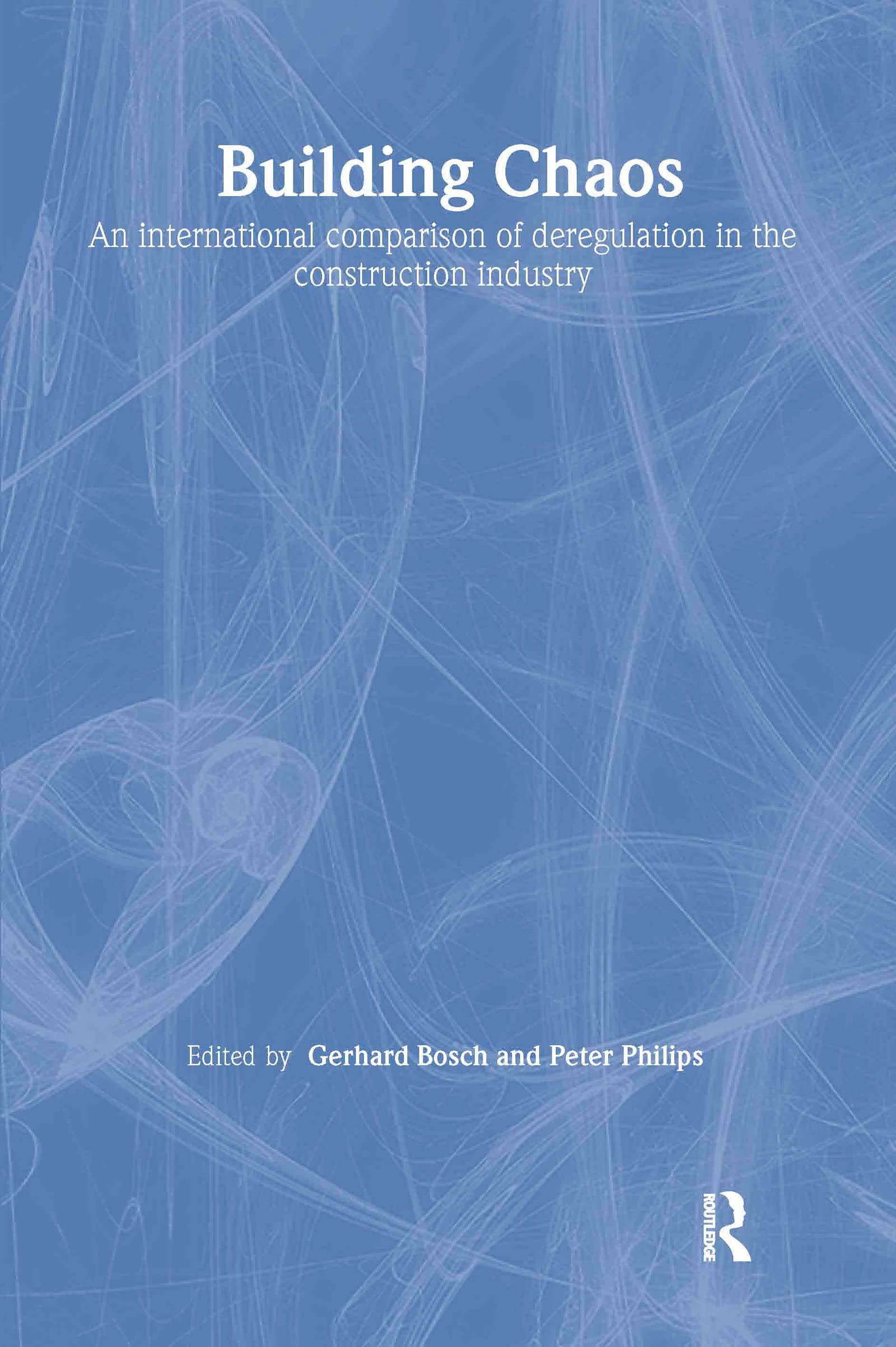 Building Chaos: An International Comparison of Deregulation in the Construction Industry (Routledge Studies in Business Organization and Networks, 22) Business, Finance & Career