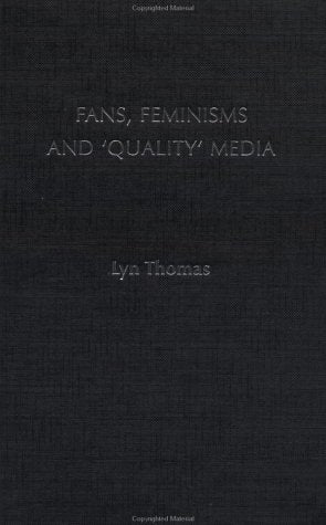 Fans, Feminisms and Quality Media (Media, Education Andculture) Media & Communication