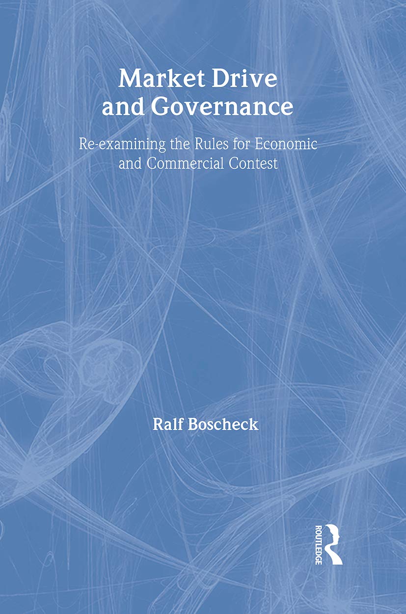 Market Drive and Governance: Re-Examining the Rules for Economic and Commercial Contest (Routledge Frontiers of Political Economy, 40) Medicine