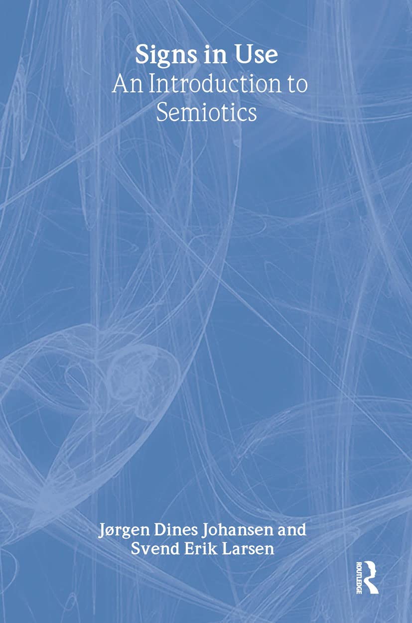 Signs in Use: An Introduction to Semiotics Social Sciences