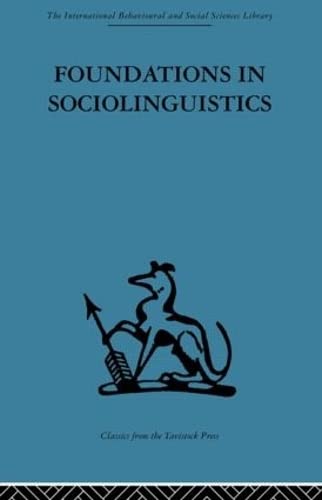 Foundations in Sociolinguistics: An ethnographic approach (International Behavioural and Social Sciences Classics from the Tavistock Press, 6) Books