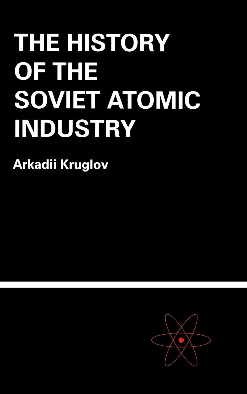 The History of the Soviet Atomic Industry book