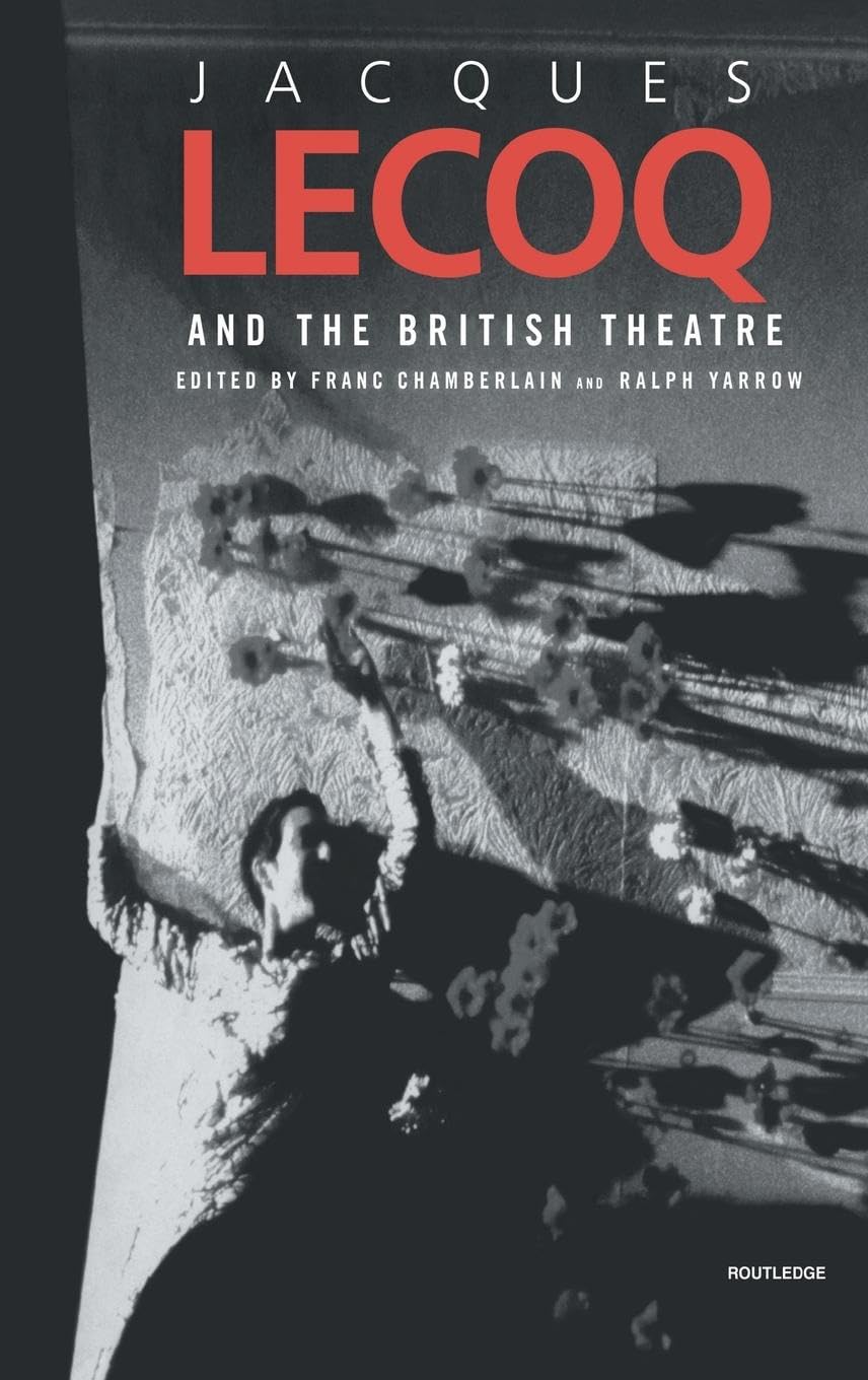 Jacques Lecoq and the British Theatre Drama