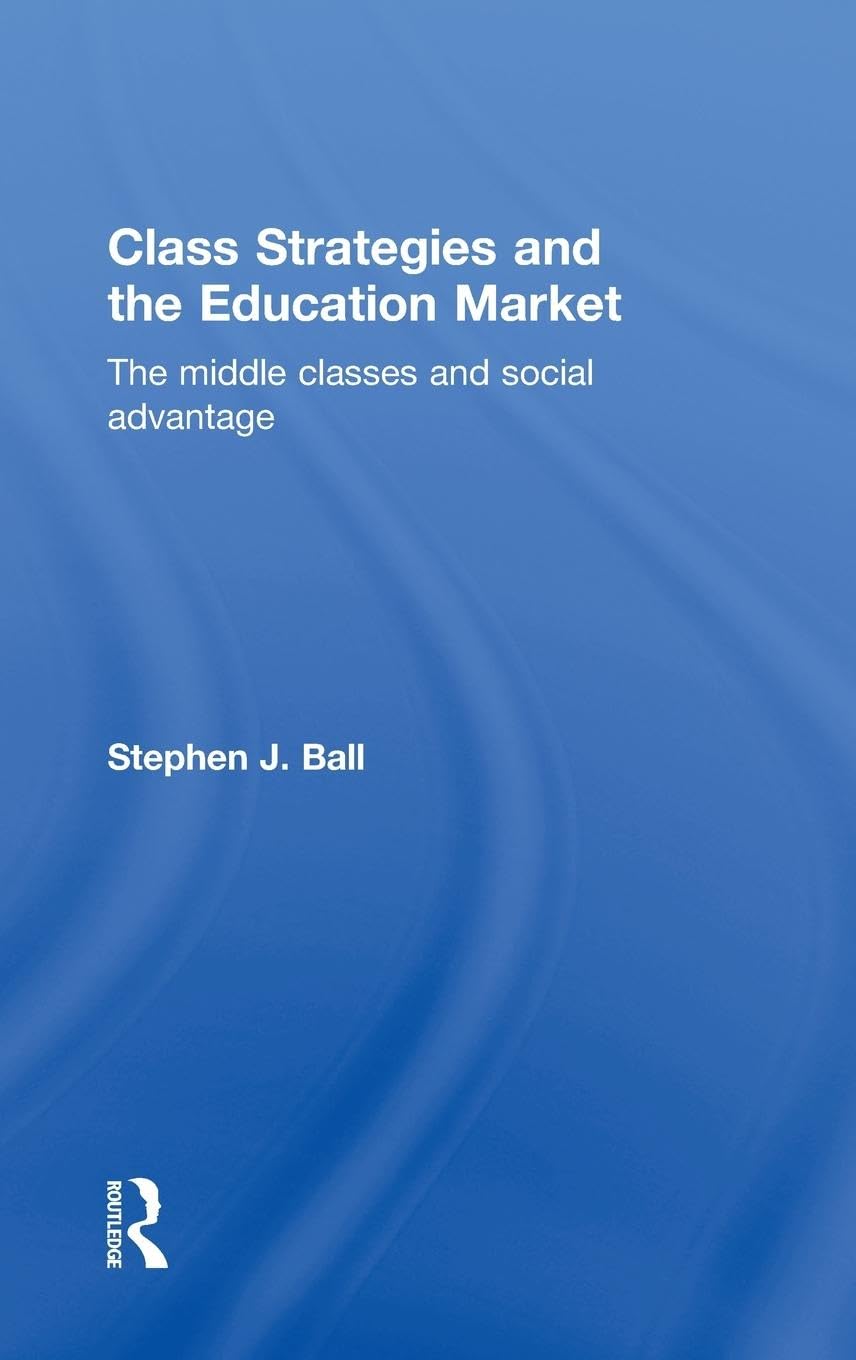 Class Strategies and the Education Market Social Sciences