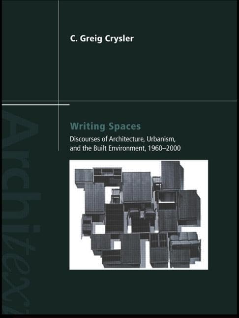 Writing Spaces: Discourses of Architecture, Urbanism and the Built Environment (Architext Series) General education