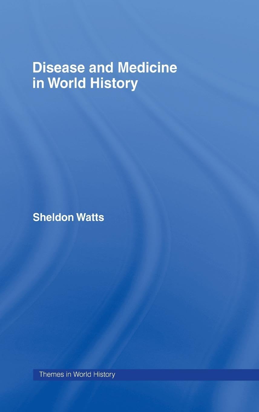 Disease and Medicine in World History Medicine