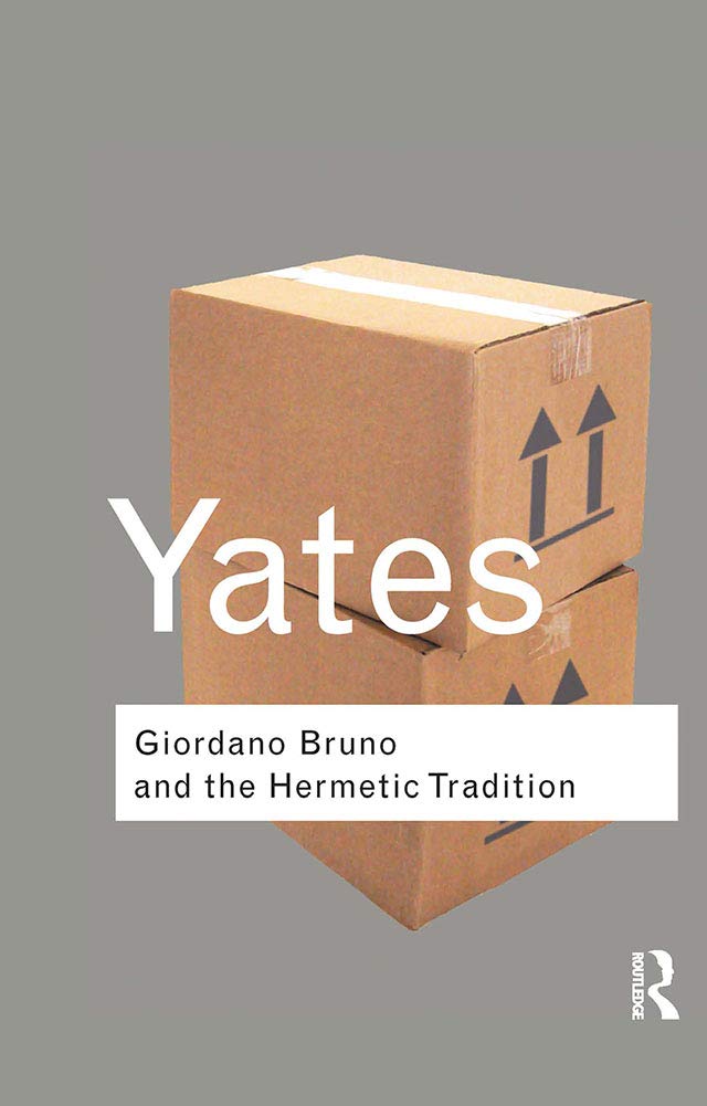 Giordano Bruno and the Hermetic Tradition: Frances (Routledge Classics) Philosophy