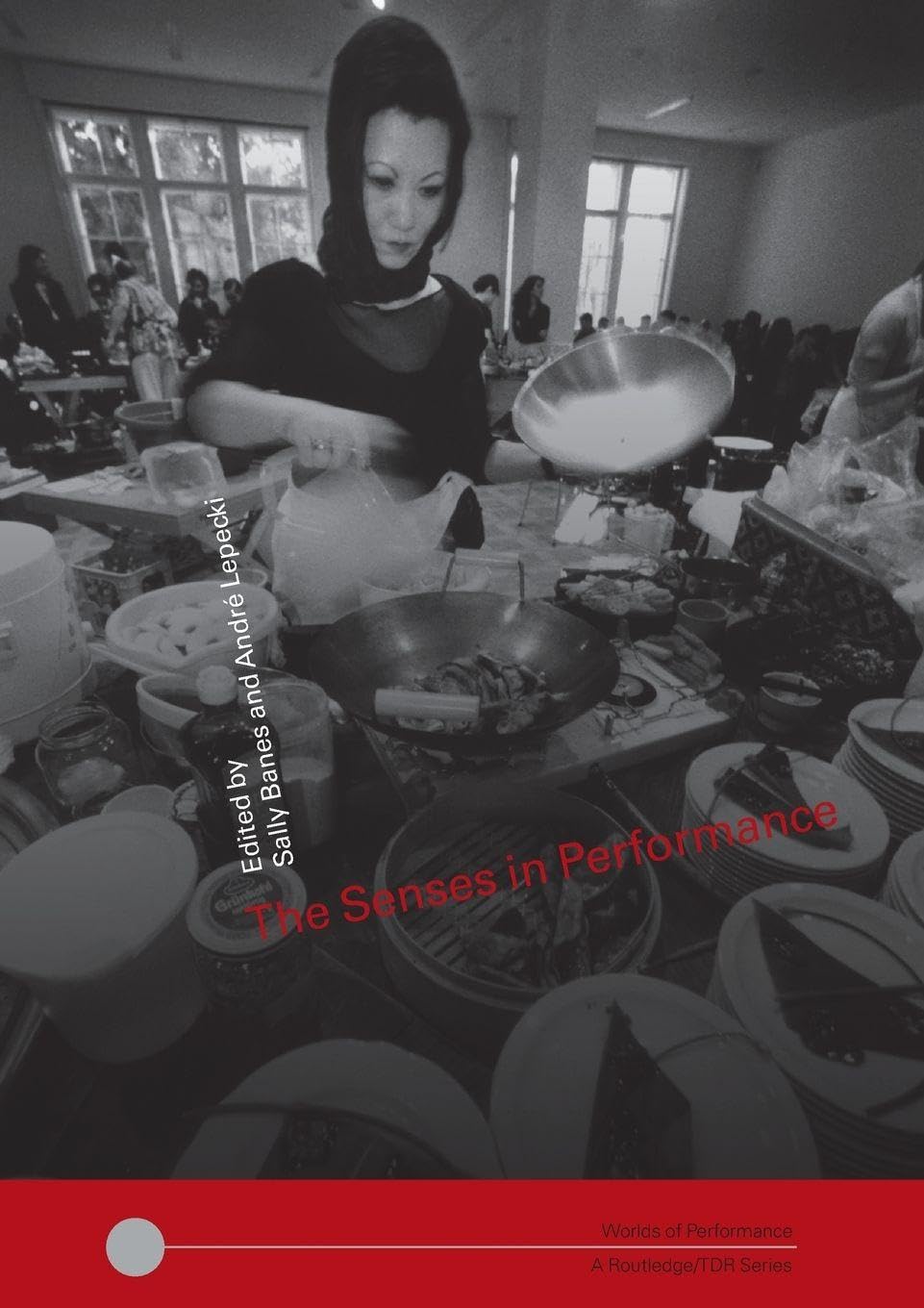 The Senses in Performance (Worlds of Performance S.) Film, Art & Culture