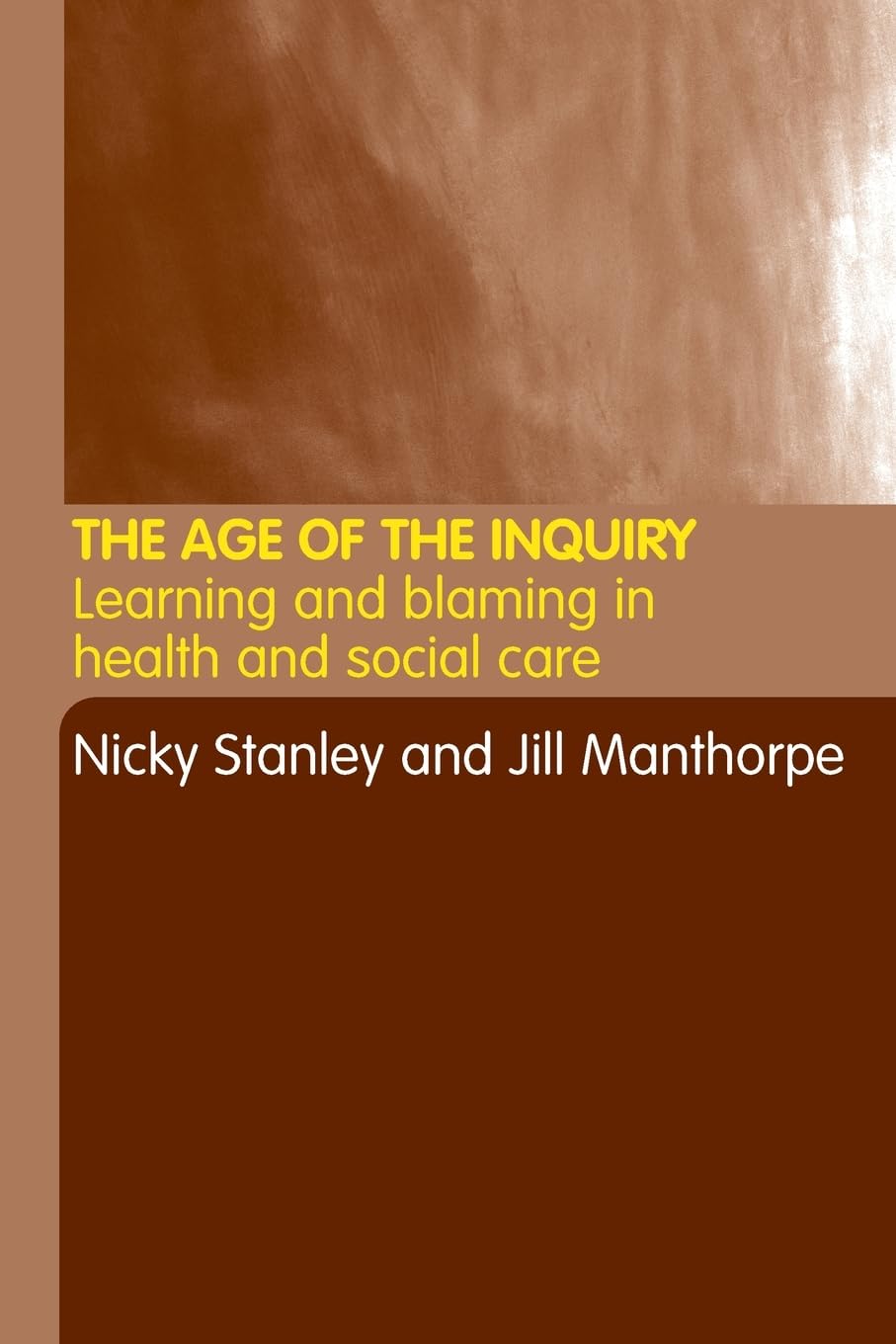 The Age of the Inquiry: Learning and Blaming in Health and Social Care Medicine