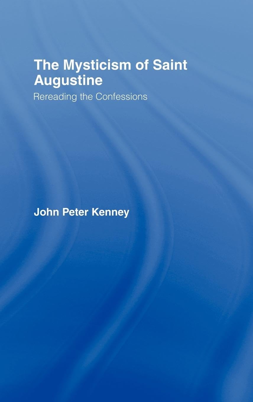 The Mysticism of Saint Augustine Religion & Esotericism