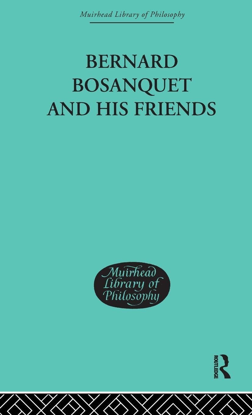 Bernard Bosanquet and his Friends Philosophy