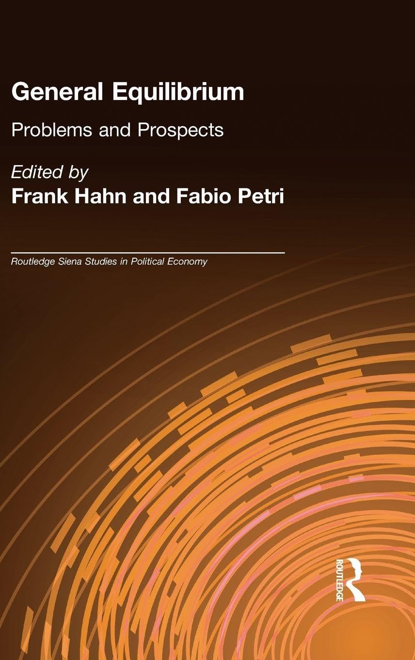 General Equilibrium: Problems and Prospects (Routledge Siena Studies in Political Economy) Business, Finance & Career
