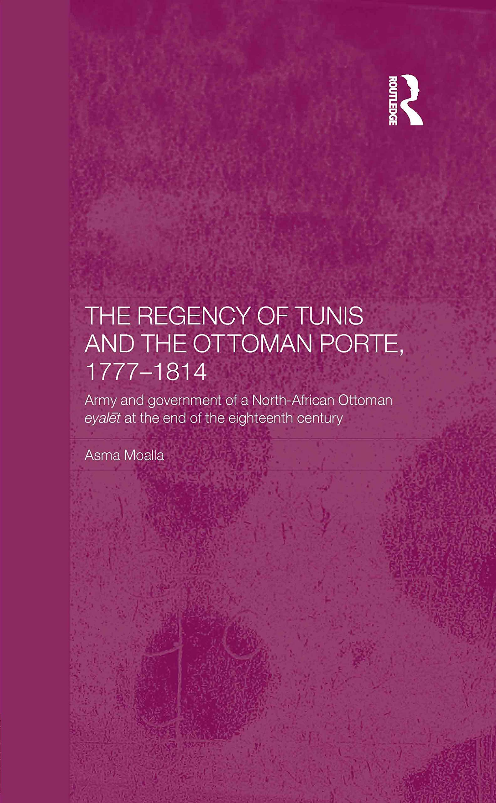 The Regency of Tunis and the Ottoman Porte, 1777-1814 Books