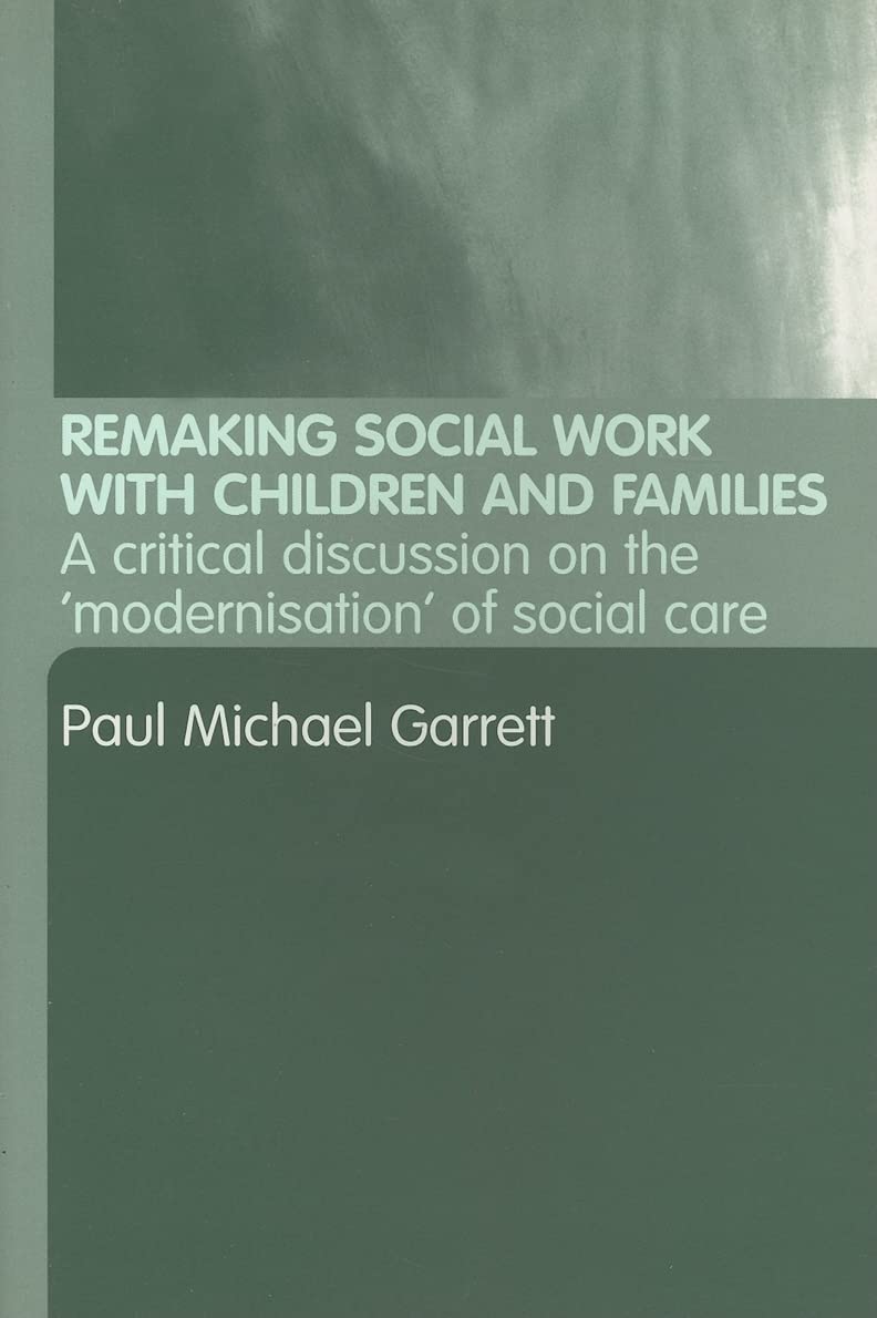 Remaking Social Work with Children and Families: A Critical Discussion on the "Modernisation" of Social Care Medicine