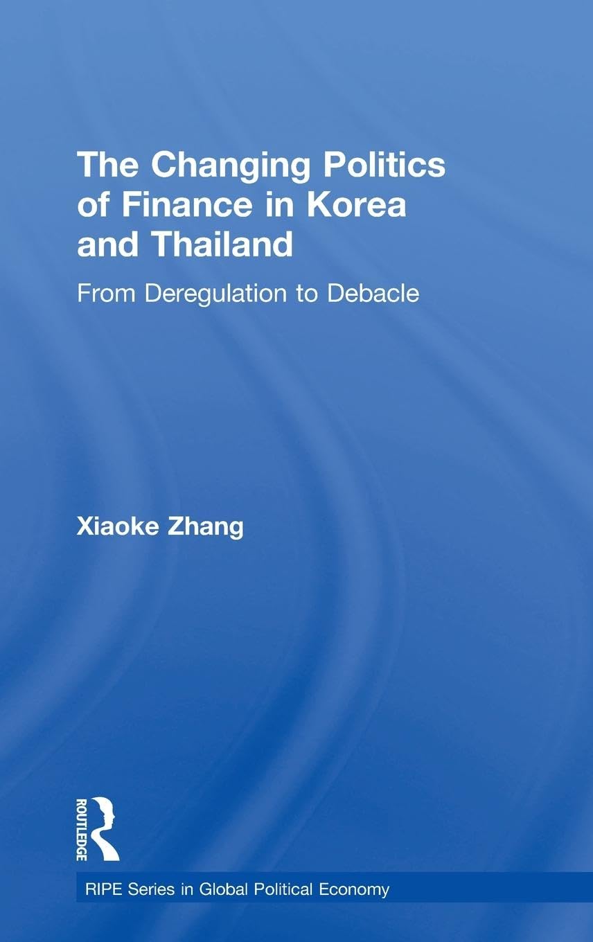 The Changing Politics of Finance in Korea and Thailand Law