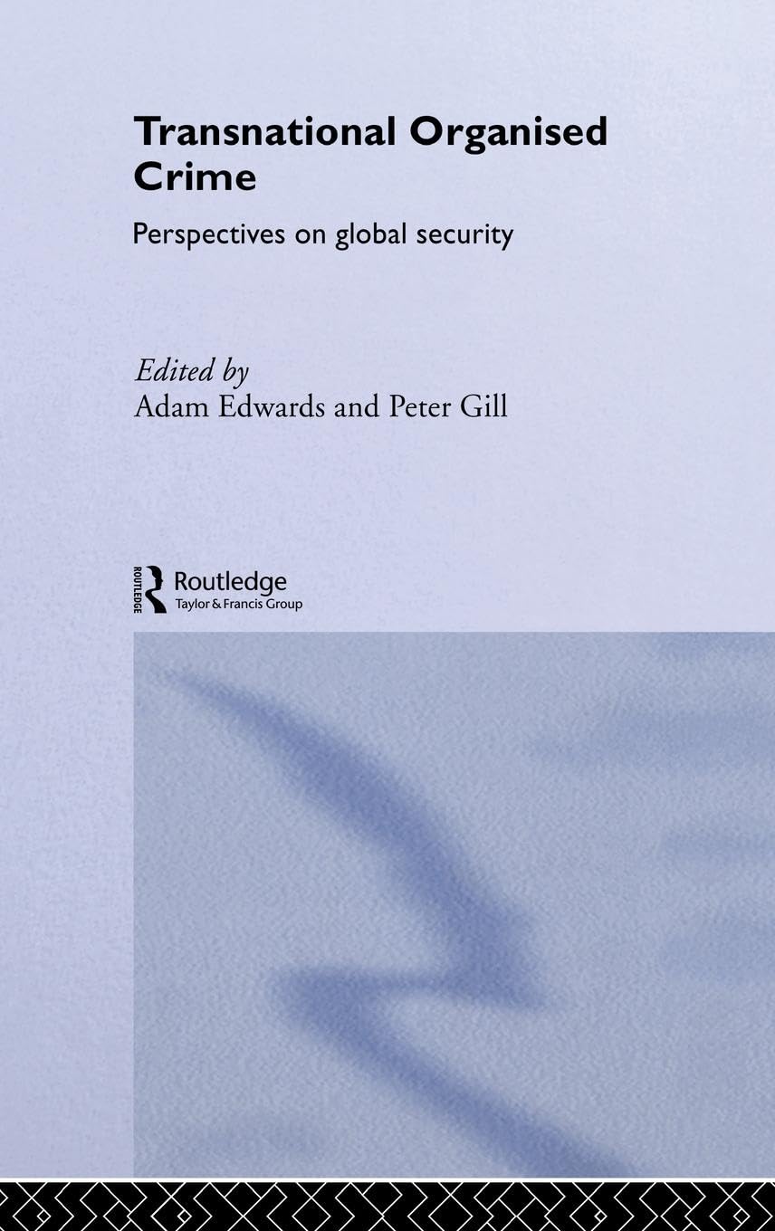 Transnational Organised Crime: Perspectives on Global Security (Transnational Crime) Law