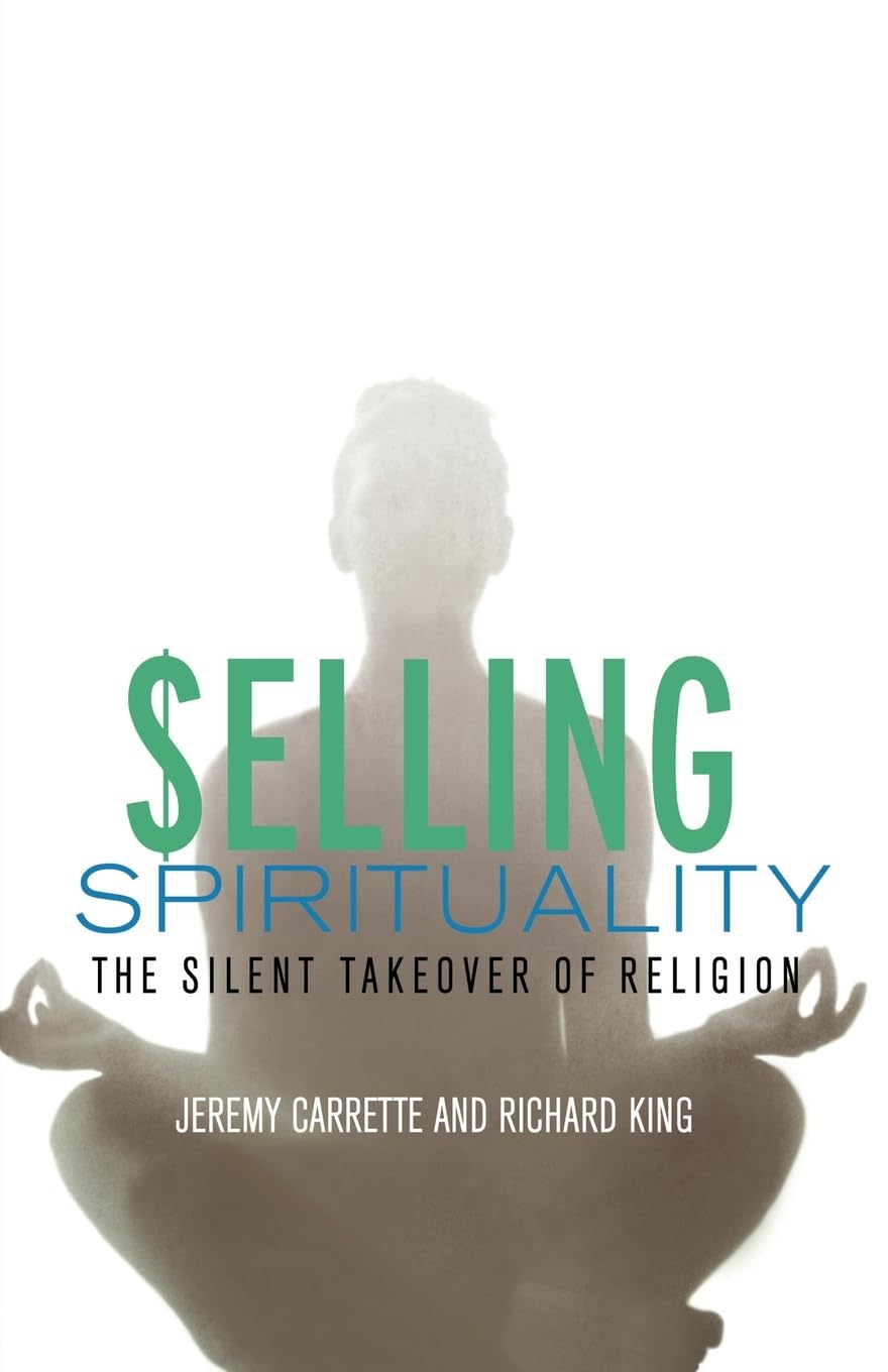 Selling Spirituality: The Silent Takeover of Religion Social Sciences