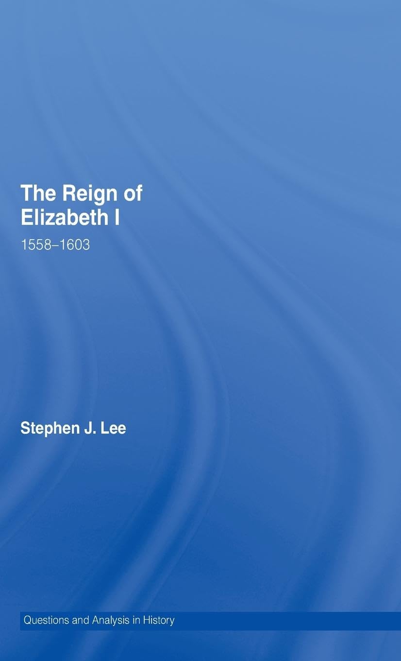 The Reign of Elizabeth I Politics & History