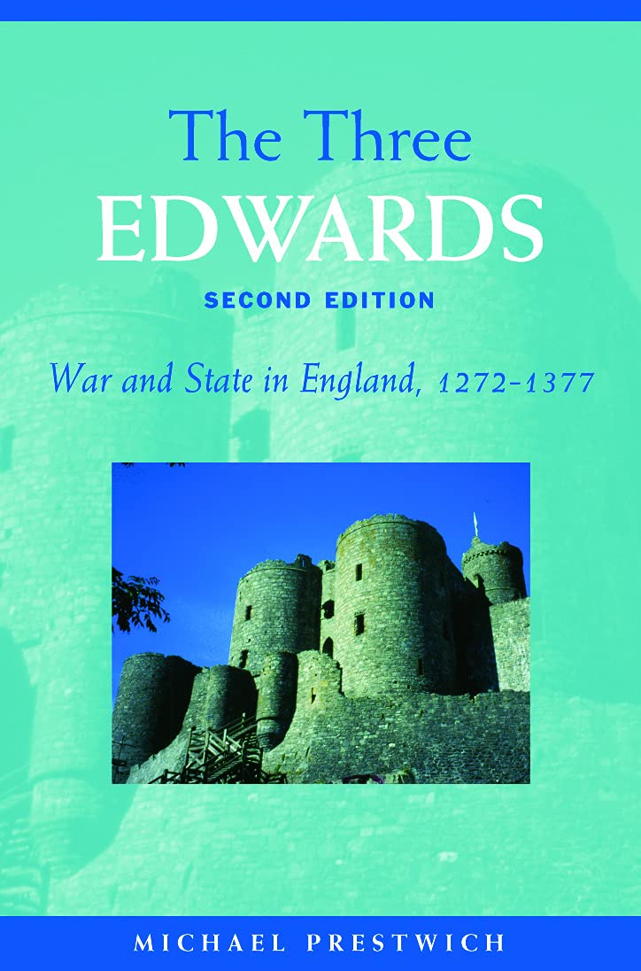 The Three Edwards: War and State in England 1272-1377 Politics & History