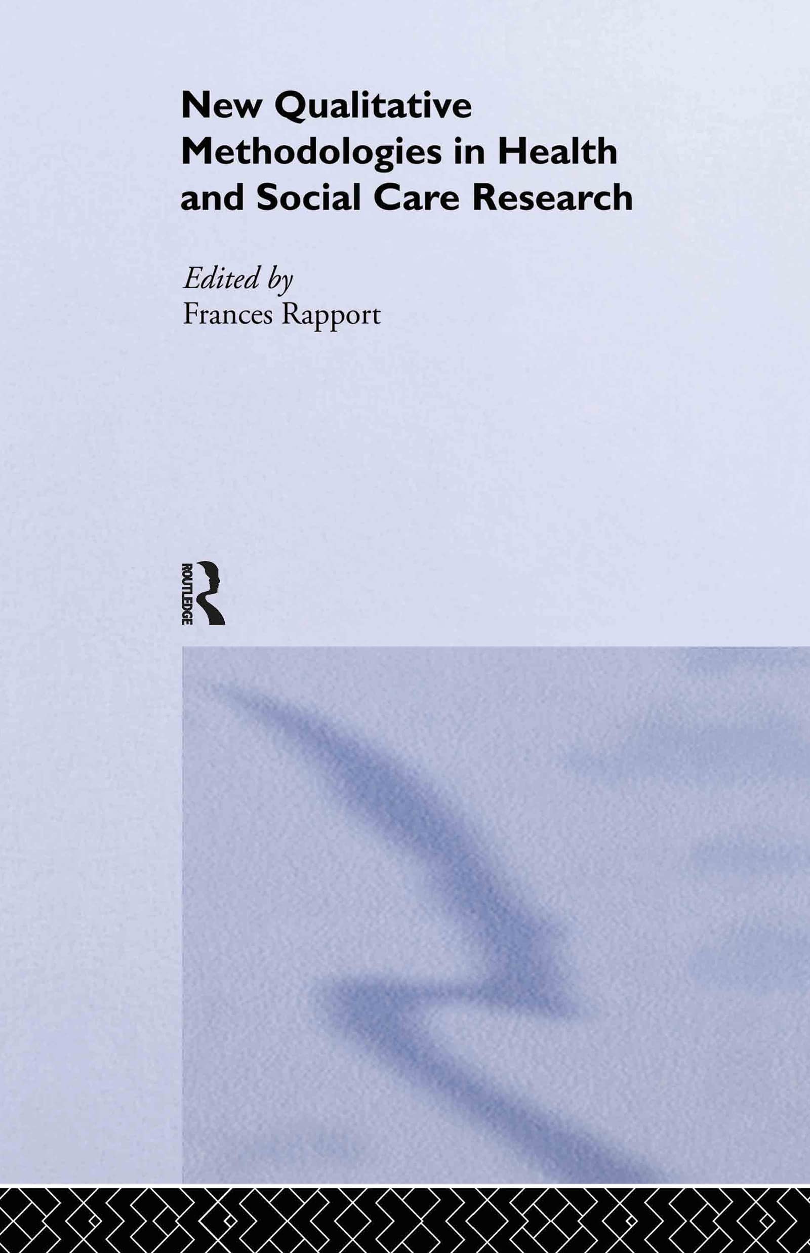 New Qualitative Methodologies in Health and Social Care Research Medicine