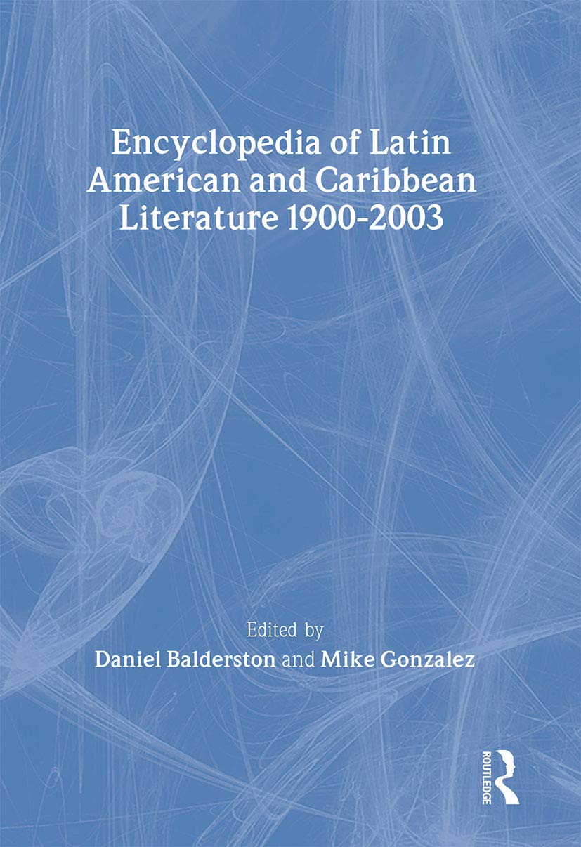 Encyclopedia of Twentieth-Century Latin American and Caribbean Literature, 1900-2003 Contemporary literature