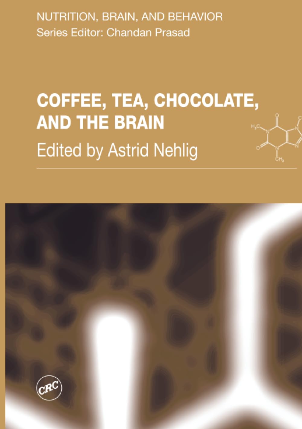 Coffee, Tea, Chocolate, and the Brain (Nutrition, Brain, and Behavior) Medicine